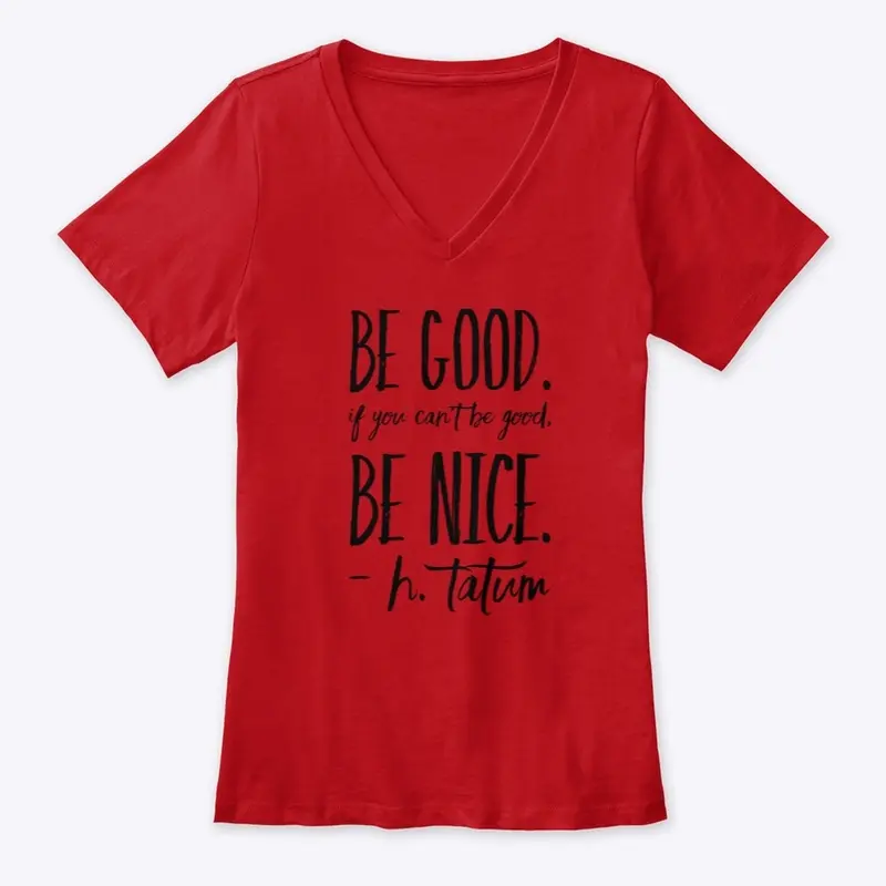 Be Good, Be  Nice, H.Tatum